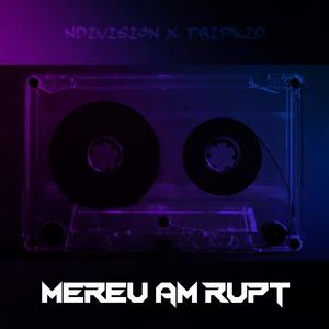 mereu am rupt (feat. Tripkid) [Explicit]