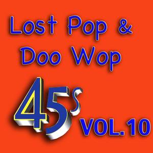 Lost Pop & Doo Wop 45s, Vol. 10