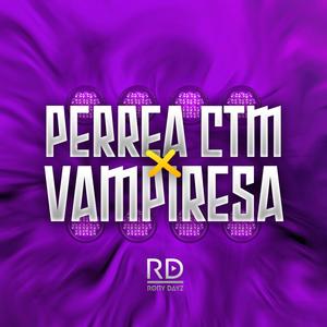 Perrea Ctm x Vampiresa