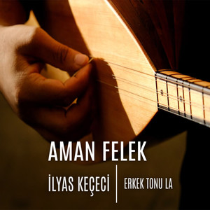 Aman Felek (Erkek Tonu La)