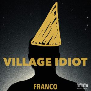 VILLAGE IDIOT (Explicit)
