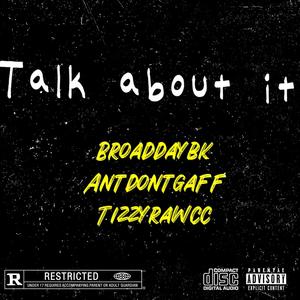 Talk About It (feat. Antdontgaff & TizzyRawcc) [Explicit]