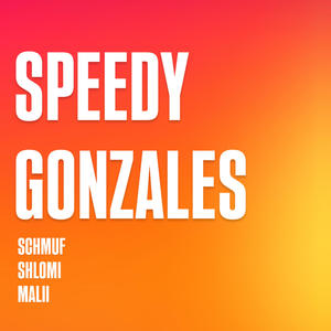 Speedy Gonzales (feat. Malii Music & Schmuf)