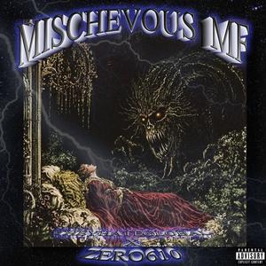 MISCHEVOUS MF (feat. Zero 610) (Explicit)
