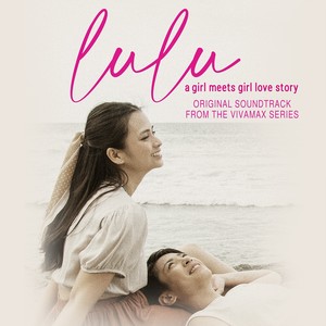 Lulu (a girl meets girl love story) (Original Soundtrack from the Vivamax Series)