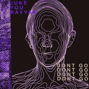 DONT GO (feat. Juke You)