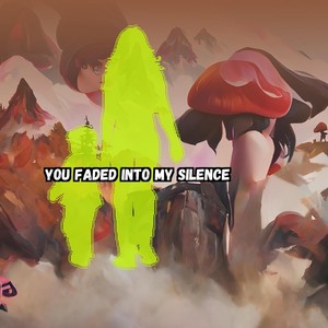You Faded Into My Silence