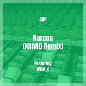 Narcos (KilAND Remix) [Explicit]