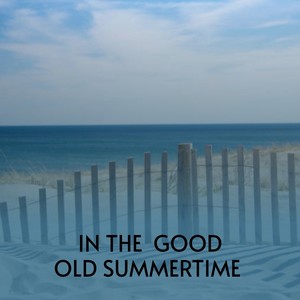 In the Good Old Summertime