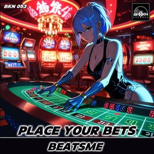 Place Your Bets (Original Mix)