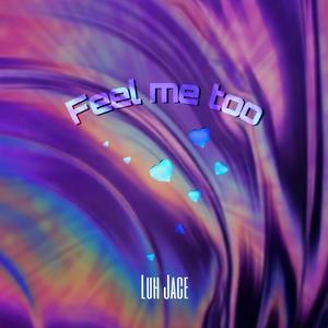 Feel me too (Explicit)