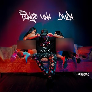 Tengo Una Duda (Explicit)