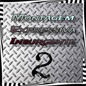 Montagem Expressiva Insurgente 2 (feat. Mc Vuk Vuk)
