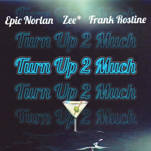 Turn Up 2 Much (feat. Epic Norlan & Frank Rostine) (Explicit)