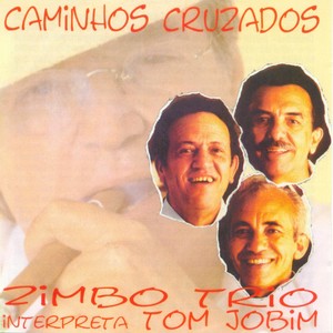 Zimbo Trio: Caminhos Cruzados