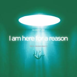 I Am Here For A Reason (Explicit)