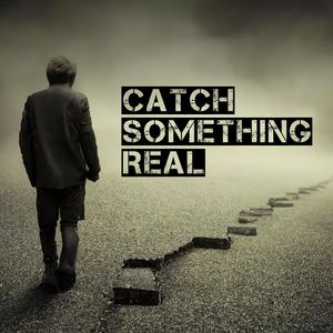 Catch Something Real (feat. Jake Buzzard) [Explicit]