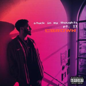 Stuck in My Thoughts pt II (Explicit)