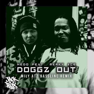 Doggz out(feat. Merky ACE) (Miły ATZ Bassline Remix|Explicit)