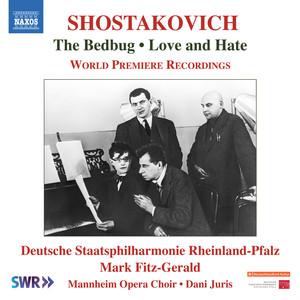 Shostakovich, D.: Bedbug (The) / Love and Hate (Mannheim Opera Choir, Rheinland-Pfalz State Philharmonic, Fitz-Gerald)