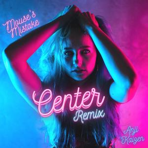Center(feat. Mouse's Mistake) (Remix)