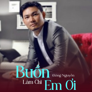 Buồn Làm Chi Em Ơi