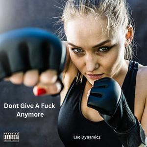 Dont Give a **** Anymore (Explicit)