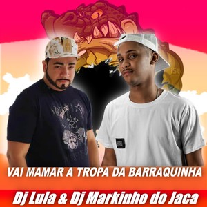 VAI MAMAR A TROPA DA BARRAQUINHA (Explicit)