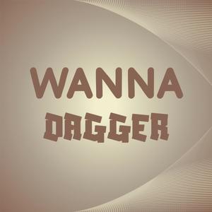 Wanna Dagger