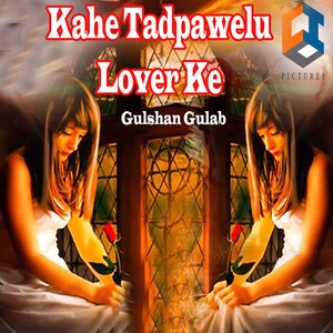 Kahe Tadpawelu Lover Ke