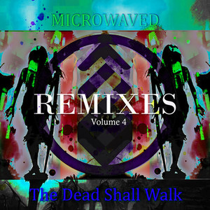 The Dead Shall Walk Remixes: (Volume 4) [Explicit]