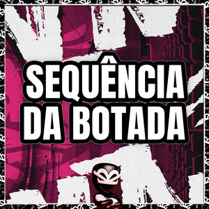 SEQUÊNCIA DA BOTADA (Explicit)