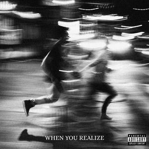 WHEN YOU REALIZE (Explicit)