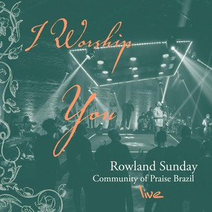 I Worship You (Community of Praise Brazil) [Live]