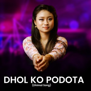 Dhol ko Podota