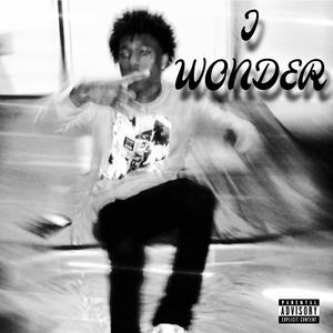 I Wonder (Explicit)