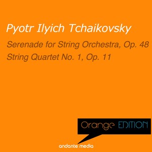 Orange Edition - Tchaikovsky: Serenade for String Orchestra, Op. 48 & String Quartet No. 1, Op. 11