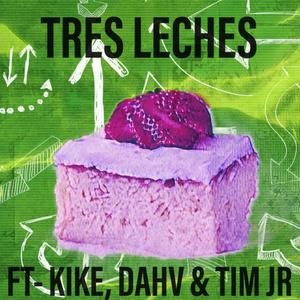 TRES LECHES (feat. Dahv & Tim Gonzalez)