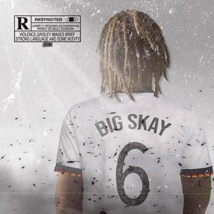 BIG SKAY (Explicit)