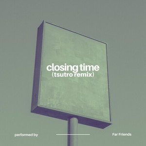 Closing Time (Tsutro Remix)