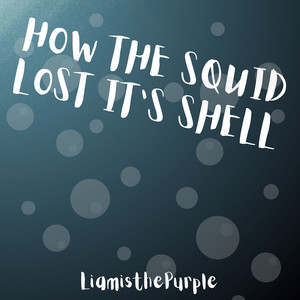 How The Squid Lost It's Shell