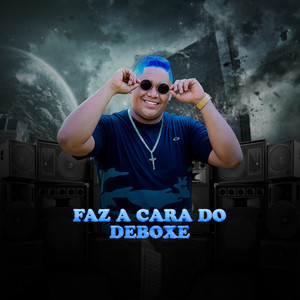 FAZ A CARA DO DEBOCHE (Explicit)