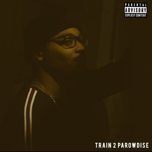 Train 2 Parowdise (Explicit)