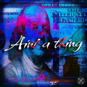 Aint A Thing (Explicit)