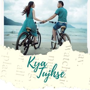 Kya Tujhse