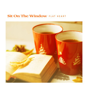 창가에 앉아 (Sit On The Window)