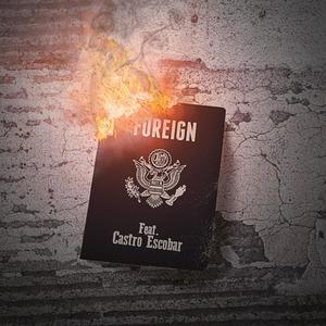 Foreign(feat. Castro Escobar) (Explicit)