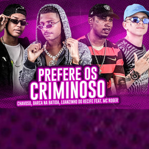 Prefere os Criminoso(feat. MC Roger)(Brega Funk) (Explicit)