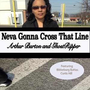 Neva Gonna Cross That Line (feat. Bilderburg Buttas & Curtis Hill)