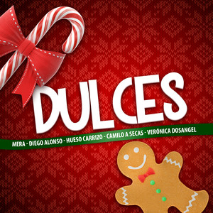 Dulces(feat. Hueso Carrizo, Verónica Dosangel & Camilo A Secas)
